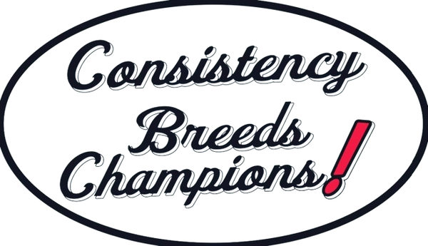 Consistency Breeds Champions Gear